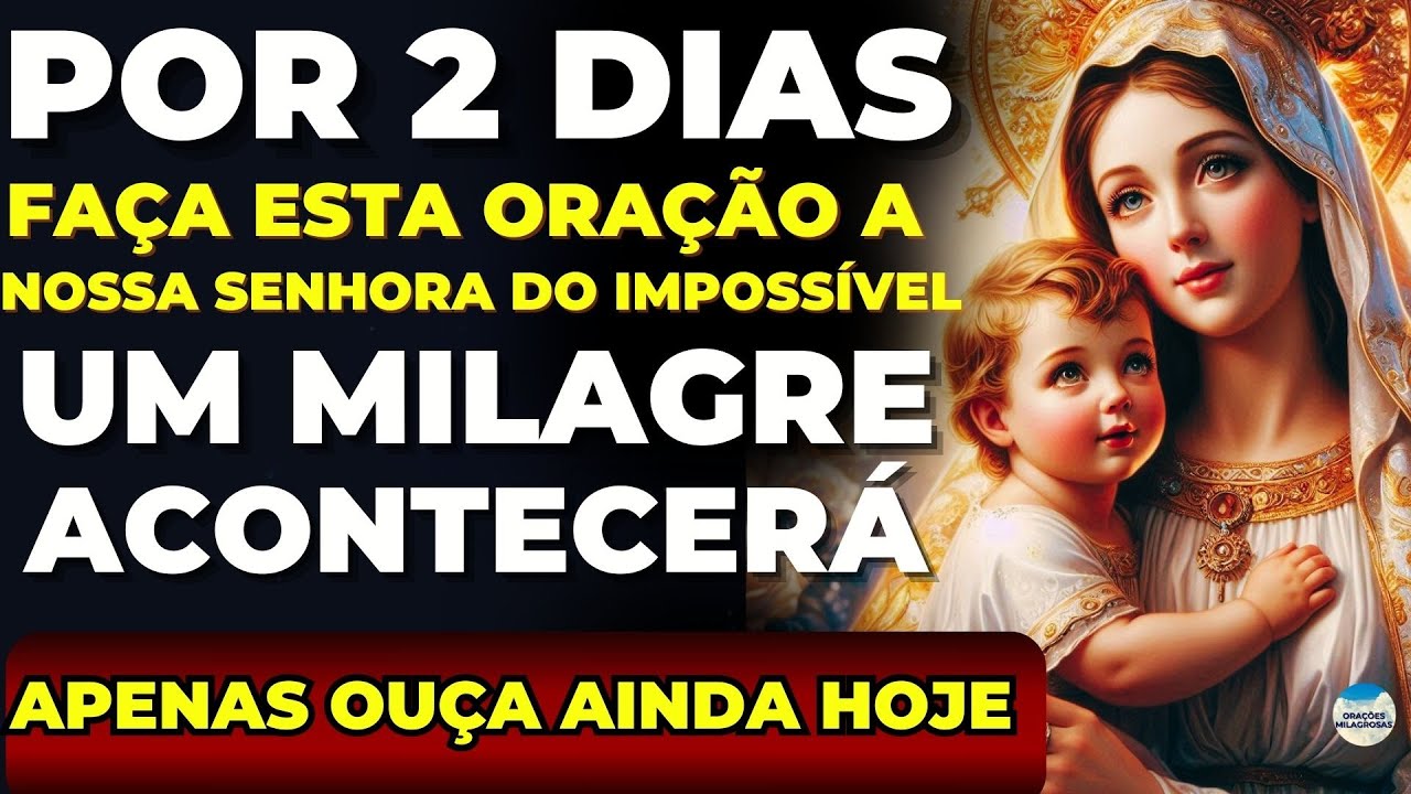 🙏NOSSA SENHORA DO IMPOSSÍVEL Vai Atender essa Oração AGORA🙌Ouça e Veja Seu MILAGRE ACONTECER