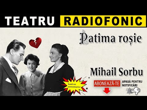 Mihail Sorbu - Patima rosie | Teatru radiofonic