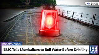 BMC Tells Mumbaikars to Boil Water Before Drinking