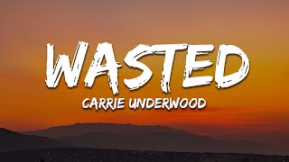 Carrie Underwood - Wasted (Lyrics)