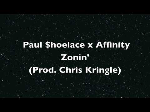 Paul $hoelace x Affinity - Zonin' (Prod. Chris Kringle)