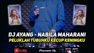 Download lagu DJ PELUKLAH TUBUHKU KECUP KENINGKU REMIX | DJ AYANG - NABILA MAHARANI FULL BASS mp3 Download lagu DJ PELUKLAH TUBUHKU KECUP KENINGKU REMIX | DJ AYANG - NABILA MAHARANI FULL BASS mp3