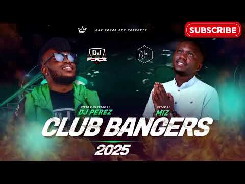 CLUB BANGERS 2025 DJ PEREZ | DJ MIZ FT WAKADINALI | BIEN | DEXTA DAPS | DAVIDO | AYRA STARR | ASAKE.