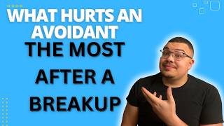 What Hurts an Avoidant Ex after a Breakup