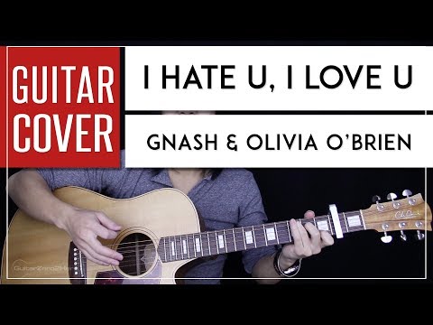 I Hate U, I Love U - Gnash