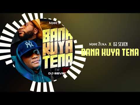 Mjoe Zuka - Bana kuya tena feat Dj Seven   (version audio)
