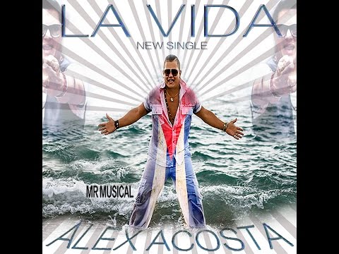 LA VIDA VIDEO OFICIAL ALEX ACOSTA MR MUSICAL