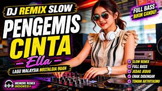 Download lagu DJ Remix Slow Pengemis Cinta - Ella | Lagu Malaysia Nostalgia 90an Full Bass Bikin Candu mp3