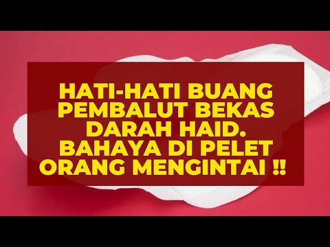 Hati-Hati Kalau Buang Pembalut Bekas Darah Haid. Bisa di salahgunakan Sebagai Media PELET !!