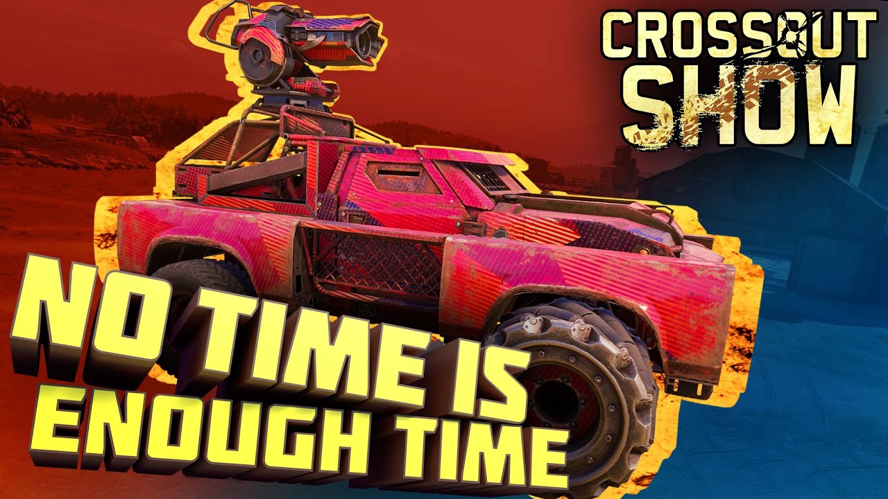 Crossout Show: No Time Is Enough Time