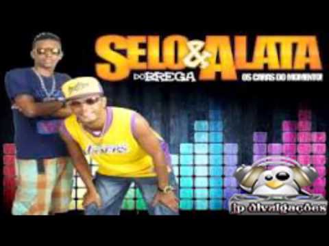 selo do brega e alata e só com a minha
