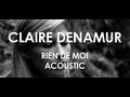 Claire Denamur - Rien de Moi - Acoustic [ Live in ...
