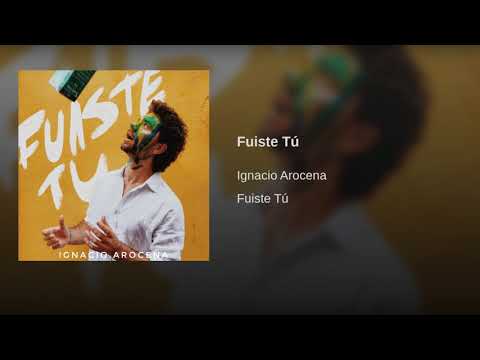 Fuiste Tú - Ignacio Arocena