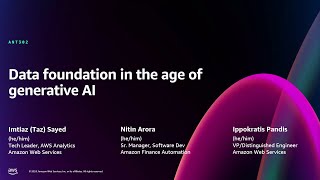 AWS re:Invent 2024 - Data foundation in the age of generative AI (ANT302)