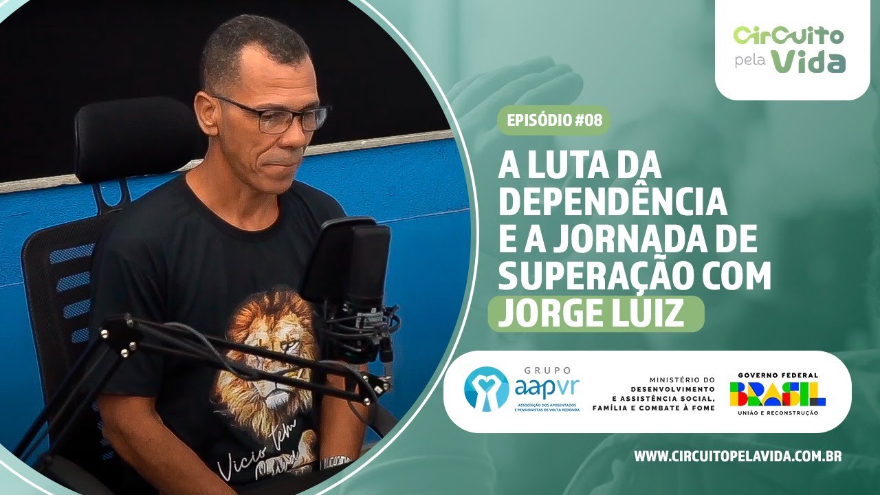 A luta da dependência e a jornada de superação com Jorge Luiz - Episódio #08 - Circuito pela Vida