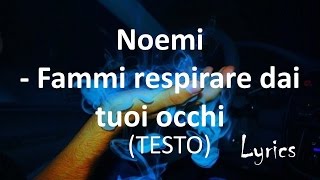 Noemi - Fammi respirare dai tuoi occhi (New 2016 + Lyrics)