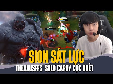 THEBAUSFFS VÀ GIÁO ÁN SION SÁT LỰC SOLO CARRY CỰC KHÉT GÁNH TEAM LẬT KÈO VÁN ĐẤU CỰC KHÓ