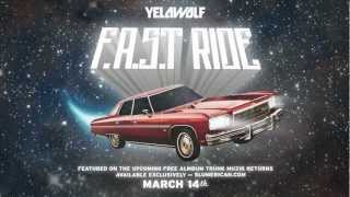 YelaWolf - F.A.S.T RIDE (Produced By Supahot Beats)