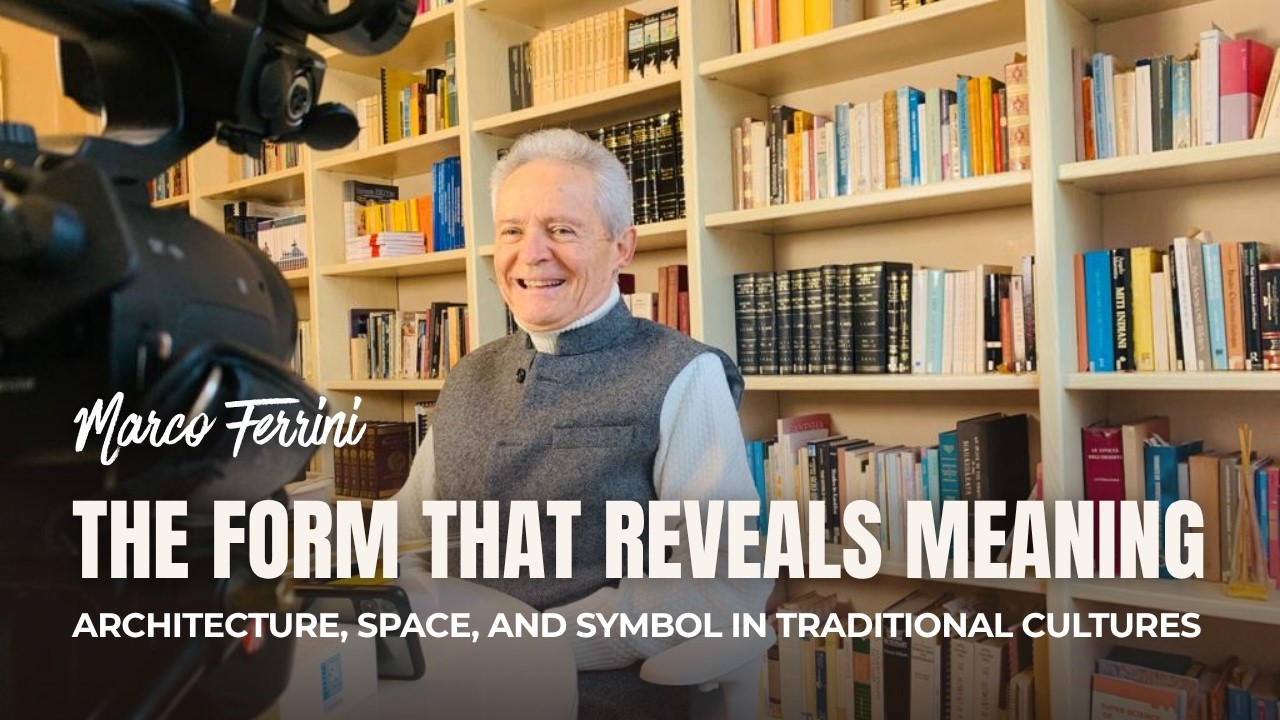 The Form That Reveals Meaning: Architecture, Space, and Symbol in Traditional Cultures