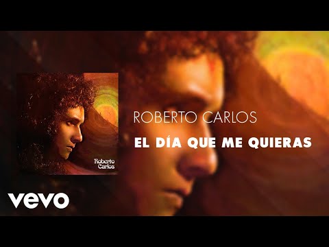 Roberto Carlos - El Día Que Me Quieras (Áudio Oficial)