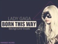 Born this way (rare background Vocals) - Lady ...