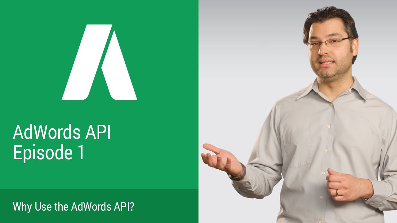 AdWords API DevBytes Episode 1: Why Use the AdWords API?