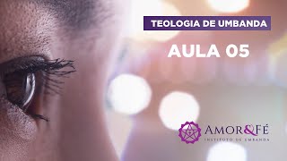 CURSO TEOLOGIA DE UMBANDA | AULA 05
