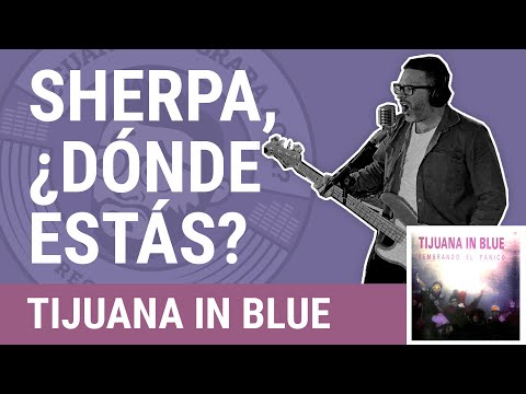 CSGA Sessions #32 // TIJUANA IN BLUE -  " Sherpa, ¿Dónde Estás? "