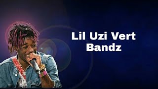 Lil Uzi Vert - Bandz (Bye Bye Birdie) Lyrics
