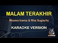 MALAM TERAKHIR KARAOKE || Rhoma Irama & Rita Sugiarto ( Karaoke ) Dangdut || Koplo HD Audio