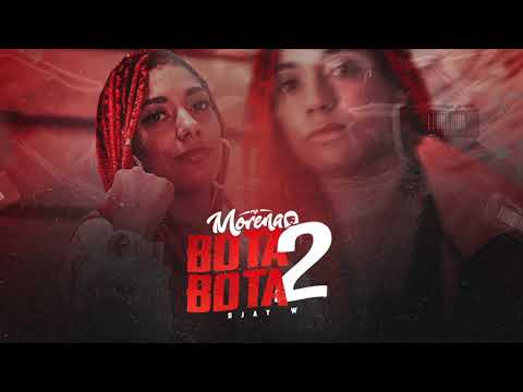MC MORENA - BOTA BOTA 2 - ÁUDIO OFICIAL