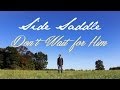 Side Saddle - Don't Wait for Him (Official Video ...