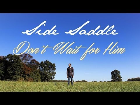 Don't Wait For Him - Side Saddle