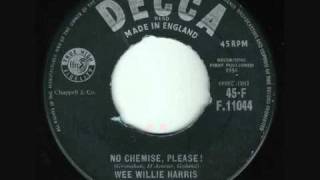 Wee Willie Harris - No Chemise. Please ! (1958)