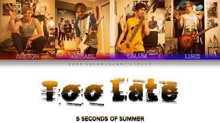 5 Seconds Of Summer 'Too Late' Lyrics [Color Coded ENG_ESP]