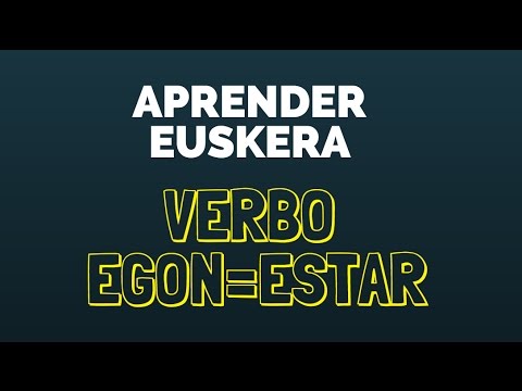 Aprender euskera: Verbo ESTAR - EGON aditza