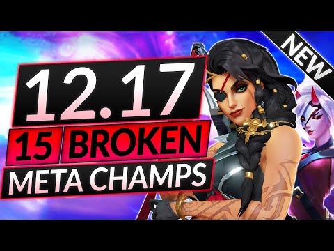 15 NEW UPDATED BROKEN Champions for Patch 12.17 - BEST Champs to MAIN - LoL Guide