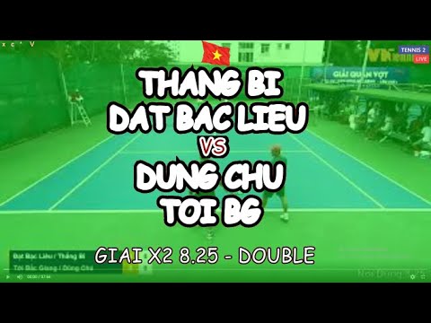 Thang Bi - Dat Bac Lieu 🆚 Dung Chu - Toi Bg 🎾 Giai X2 8.25 - Double