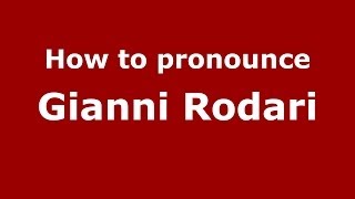 How to pronounce Gianni Rodari