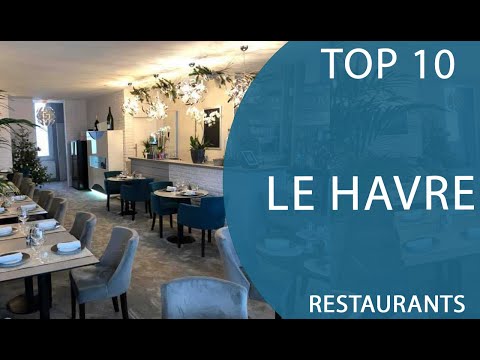 Top 10 Best Restaurants to Visit in Le Havre | France - English
