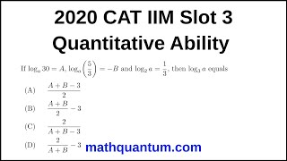 Question 02 2020 CAT IIM Quantitative Ability Slot 3 If logₐ30 = A, logₐ(5⁄3) = −B and log₂a = ¹⁄₃