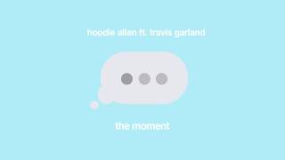Hoodie Allen - &quot;The Moment&quot; (feat. Travis Garland)