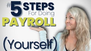 How Can I Do My Own Payroll -- Learn Payroll in 5 Steps   [paying employees for dummies]