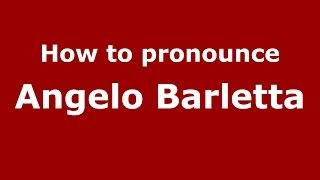 How to pronounce Angelo Barletta