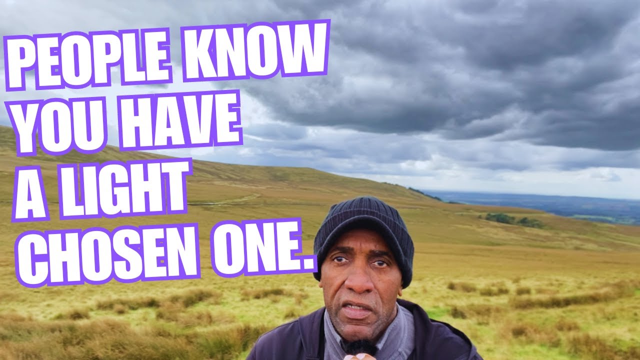 PEOPLE KNOW YOU HAVE A LIGHT CHOSEN ONE.