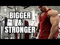 BIGGER & STRONGER