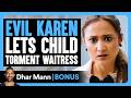 EVIL KAREN Lets Child TORMENT Waitress Dhar Mann Bonus
