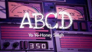 ABCD (Slowed &amp; Reverb) | Yaariyan | Yo Yo Honey Singh