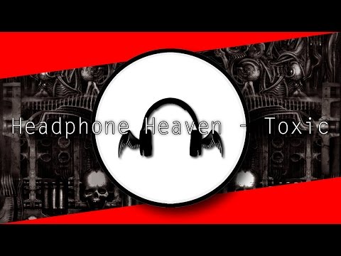 [Dubstep] Headphone Heaven - Toxic