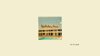 Holiday Inn - B • PLAN (original song)